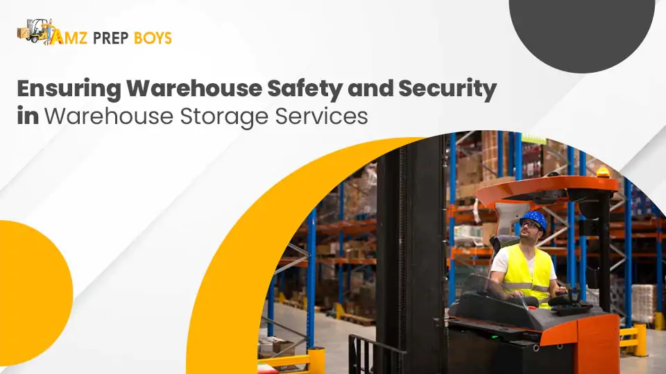 Ensuring Warehouse Safety and Security in Warehouse Storage Services